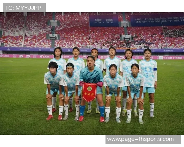 精彩圆满解读十五运女足成年组资格赛西安赛区的成功举办与影响